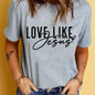 Love Like Jesus Print T-Shirt, Short Sleeve Crew Neck Casual Top For Summer & Spring, Women's Clothing Hebrews Revelation LLC