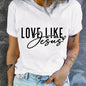 Love Like Jesus Print T-Shirt, Short Sleeve Crew Neck Casual Top For Summer & Spring, Women's Clothing Hebrews Revelation LLC